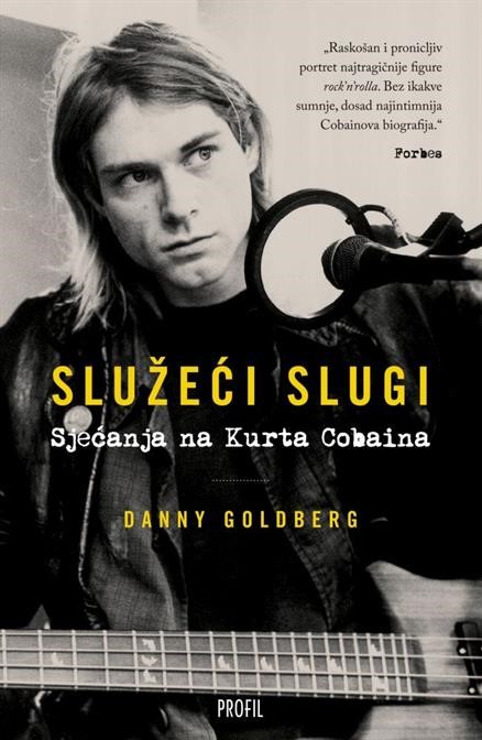 Goldberg, Danny: Služeći slugi-sjećanja na Kurta Cobaina