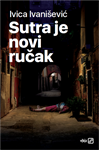 Ivanišević, Ivica: Sutra je novi ručak