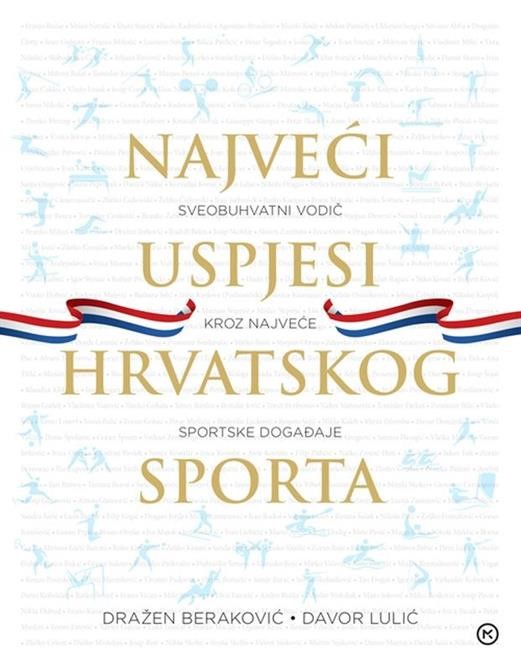 Beraković, Dražen; Lulić, Davor: "Najveći uspjesi hrvatskog sporta"