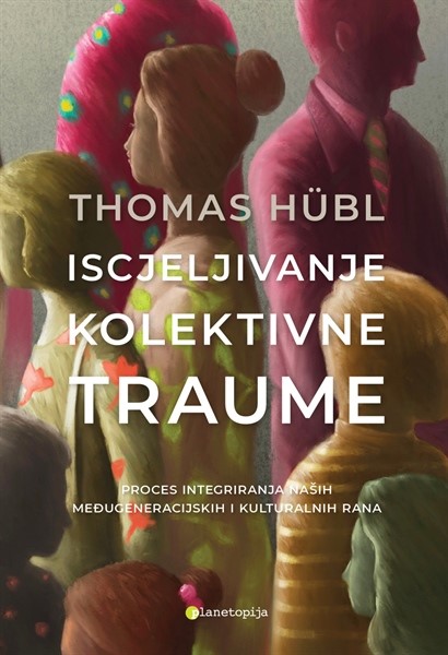 Hübl, Thomas:"Iscjeljivanje kolektivne traume"