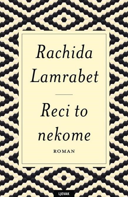 Lambret, Rachida: "Reci to nekome"