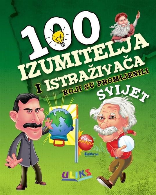 Božić, Miro: "100 izumitelja i istraživača koji su promijenili svijet "