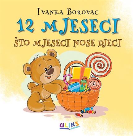 Borovac, Ivanka: "12 mjeseci : što mjeseci nose djeci"