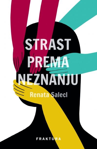 Salecl, Renata: "Strast prema neznanju"