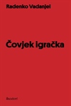 Vadanjel, Radenko: "Čovjek igračka"