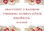 OBAVIJEST O RADNOM VREMENU DUBROVAČKIH KNJIŽNICA (21.12.2022.)