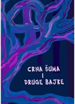 Crna šuma i druge bajke (ilustrirana zbirke proze)