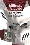 Miljenko Jergović: Sarajevo, plan grada