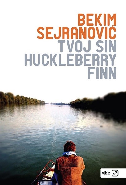 Bekim Sejranović: Tvoj sin Huckleberry Fynn