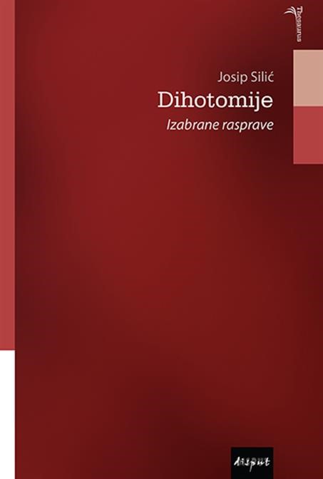 JOSIP SILIĆ: DIHOTOMIJE