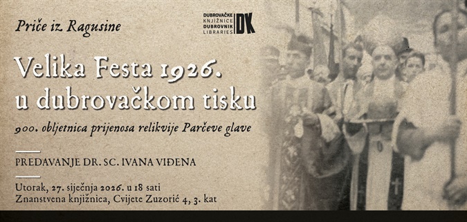 Ivan Viđen: "Velika Festa 1926. u dubrovačkom tisku: 900. obljetnica prijenosa relikvije Parčeve glave"