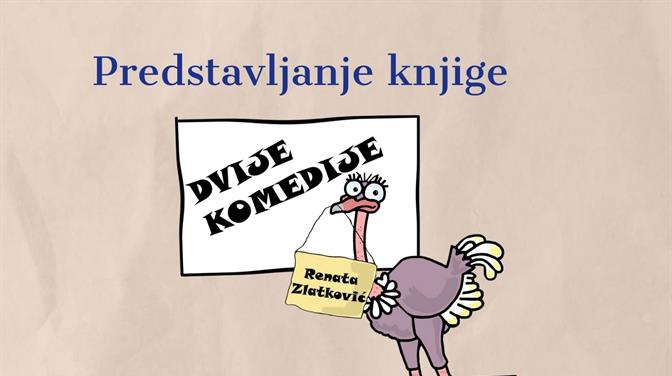 Predstavljanje knjige "Dvije komedije" Renate Zlatković