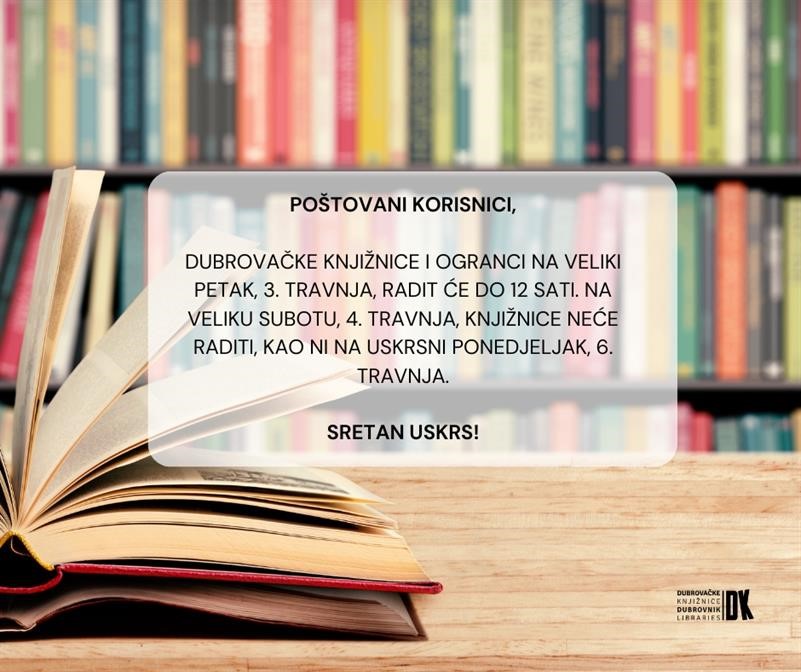 Radno vrijeme Dubrovačkih knjižnica i ogranaka za uskrsne blagdane