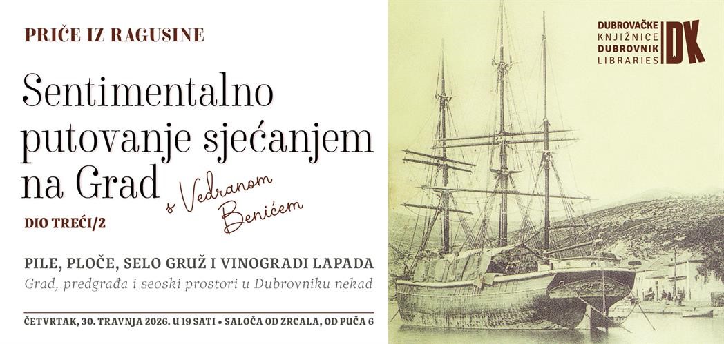 Nastavlja se ciklus „Sentimentalno putovanje sjećanjem na Grad s Vedranom Benićem“: predavanje o povijesnim predgrađima Dubrovnika