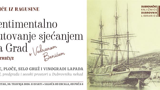 Nastavlja se ciklus „Sentimentalno putovanje sjećanjem na Grad s Vedranom Benićem“: predavanje o povijesnim predgrađima Dubrovnika