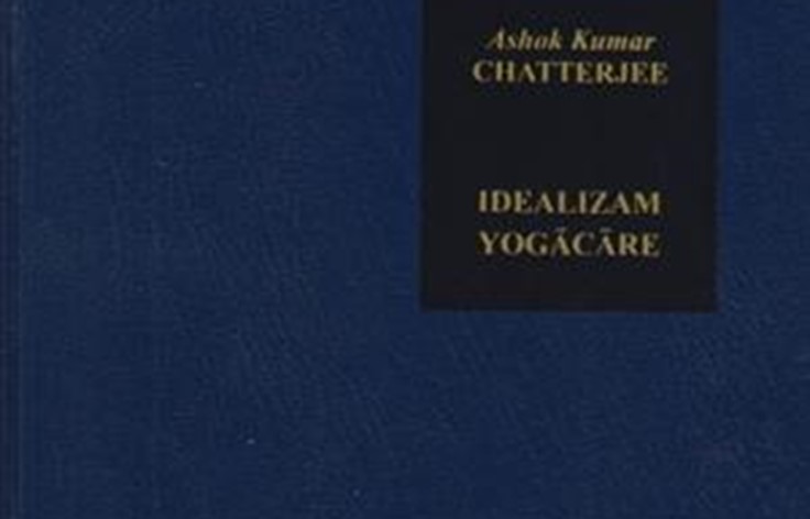 ASHOK KUMAR CHATTERJEE: IDEALIZAM BUDDHISTIČKE ŠKOLE YOGACARA