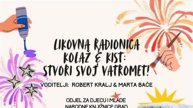 LIKOVNA RADIONICA KOLAŽ & KIST - STVORI SVOJ VATROMET!