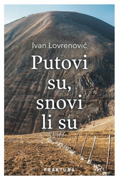 Ivan Lovrenović: Putovi su, snovi li su