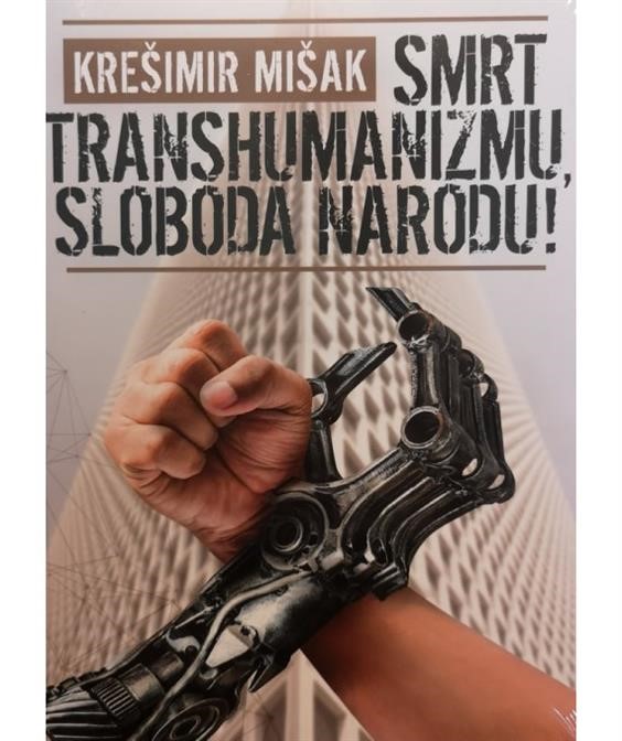 Mišak, Krešimir: Smrt transhumanizmu, sloboda narodu