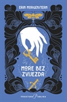 Morgenstern, Erin: More bez zvijezda