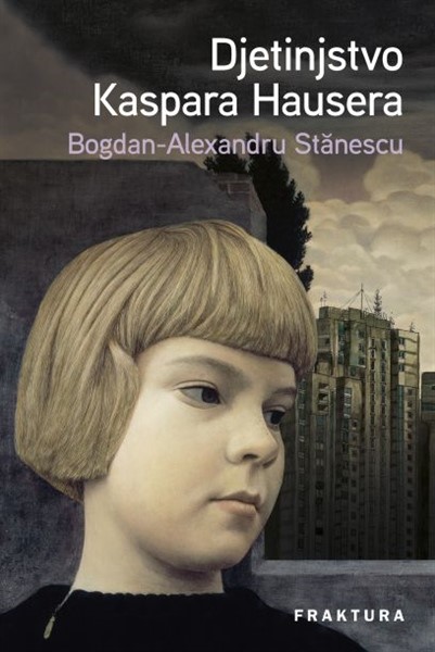 Stanescu; Bogdan – Alexandru: Djetinjstvo Kaspara Hausera