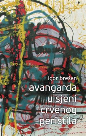 Brešan, Igor: Avangarda u sjeni Crvenog Peristila